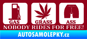 Samolepka Nobody rides for free! 002 Gas Grass Or Ass bordó vínová