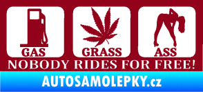 Samolepka Nobody rides for free! 003 Gas Grass Or Ass bordó vínová