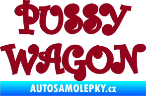 Samolepka Pussy wagon nápis  bordó vínová