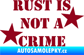 Samolepka Rust is not crime nápis bordó vínová