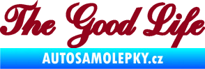 Samolepka The Good Life nápis bordó vínová