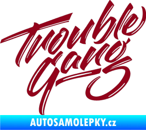 Samolepka Trouble Gang - Marpo bordó vínová
