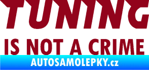 Samolepka Tuning is not a crime 001 nápis bordó vínová