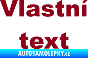 Samolepka Vlastní text - Arial Black bordó vínová