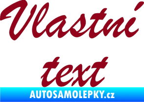 Samolepka Vlastní text - Brush Script bordó vínová