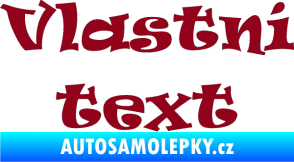 Samolepka Vlastní text - Ravie bordó vínová