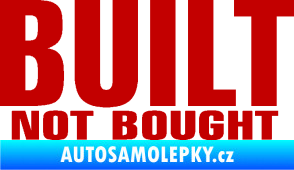 Samolepka Built not bought tmavě červená