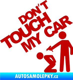 Samolepka Dont touch my car 005 tmavě červená