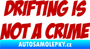 Samolepka Drifting is not a crime 001 nápis tmavě červená