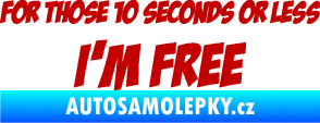 Samolepka For those 10 seconds or less I´m free nápis tmavě červená
