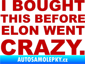 Samolepka I Bought This Before Elon Went Crazy 001 tmavě červená