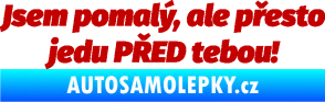 Samolepka Jsem pomalý, ale přesto jedu PŘED tebou! tmavě červená