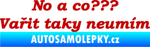 Samolepka No a co? Vařit taky neumím tmavě červená
