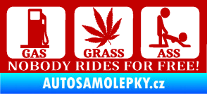 Samolepka Nobody rides for free! 001 Gas Grass Or Ass tmavě červená