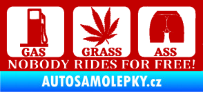 Samolepka Nobody rides for free! 002 Gas Grass Or Ass tmavě červená