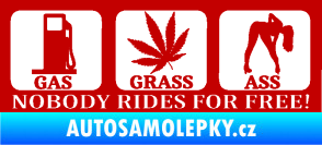 Samolepka Nobody rides for free! 003 Gas Grass Or Ass tmavě červená