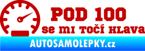 Samolepka Pod 100 se mi točí hlava 002 tmavě červená