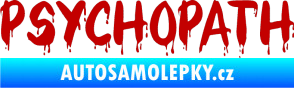 Samolepka Psychopath 002 tmavě červená