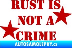 Samolepka Rust is not crime nápis tmavě červená