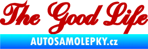 Samolepka The Good Life nápis tmavě červená