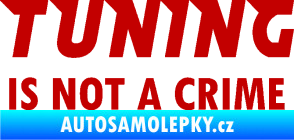 Samolepka Tuning is not a crime 001 nápis tmavě červená