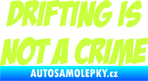 Samolepka Drifting is not a crime 001 nápis limetová