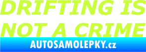 Samolepka Drifting is not a crime 002 nápis limetová