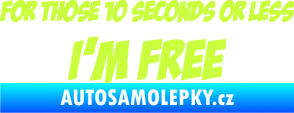 Samolepka For those 10 seconds or less I´m free nápis limetová