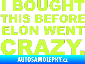 Samolepka I Bought This Before Elon Went Crazy 001 limetová