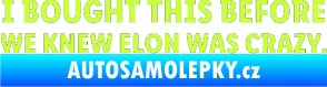 Samolepka I Bought This Before We Knew Elon Was Crazy  limetová