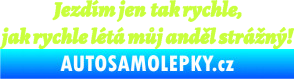 Samolepka Jezdím jen tak rychle, jak rychle létá můj anděl strážný limetová