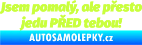 Samolepka Jsem pomalý, ale přesto jedu PŘED tebou! limetová