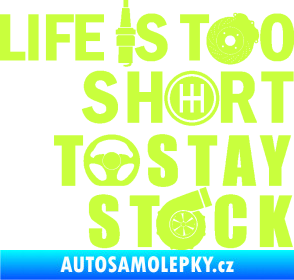Samolepka Life is too short to stay stock limetová