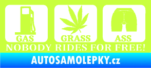 Samolepka Nobody rides for free! 002 Gas Grass Or Ass limetová