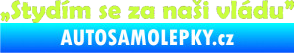 Samolepka Stydím se za naši vládu 002 limetová