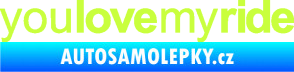 Samolepka You love my ride nápis limetová