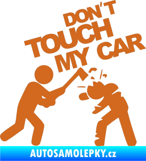 Samolepka Dont touch my car 004 oříšková