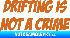 Samolepka Drifting is not a crime 001 nápis oříšková