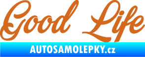 Samolepka Good Life nápis oříšková