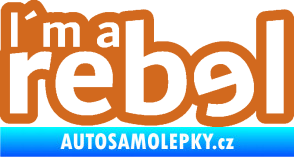 Samolepka I´m a rebel nápis oříšková