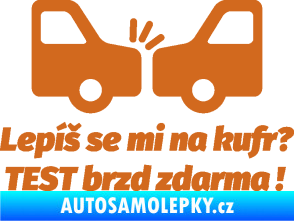 Samolepka Lepíš se mi na kufr, Test brzd zdarma oříšková