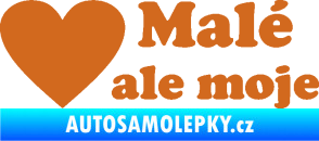 Samolepka Malé, ale moje nápis se srdcem oříšková