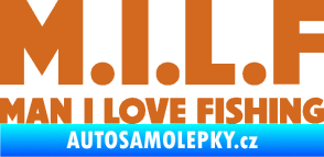 Samolepka Milf nápis man i love fishing oříšková