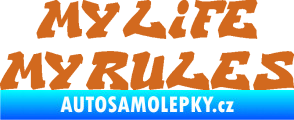 Samolepka My life My rules nápis můj život moje pravidla oříšková