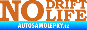 Samolepka No drift no life nápis oříšková