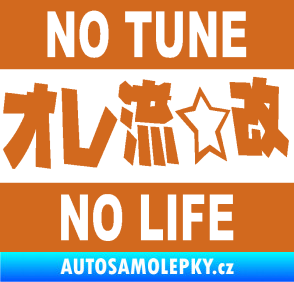 Samolepka No tune no life 002 oříšková