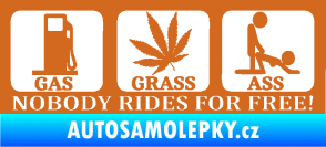 Samolepka Nobody rides for free! 001 Gas Grass Or Ass oříšková