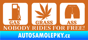 Samolepka Nobody rides for free! 002 Gas Grass Or Ass oříšková