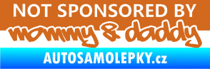 Samolepka Not sponsored by mommy a daddy nápis oříšková