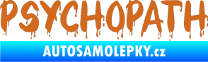Samolepka Psychopath 002 oříšková